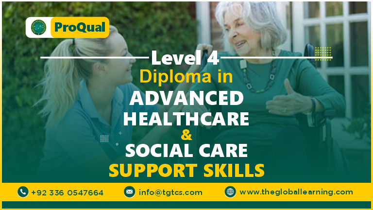 ProQual Level 4 Diploma in Advanced Healthcare and Social Care Support Skills