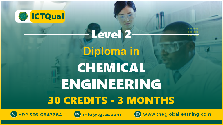 ICTQual Level 2 Diploma in Chemical Engineering 30 Credits – 3 Months