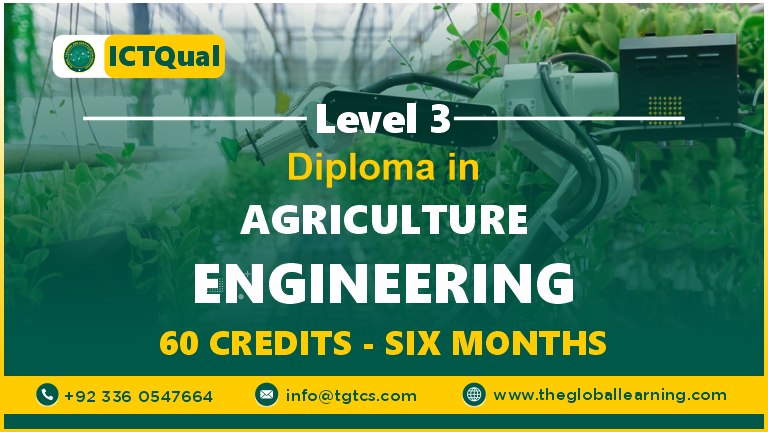 ICTQual Level 3 Diploma in Agriculture Engineering 60 Credits – 6 Months