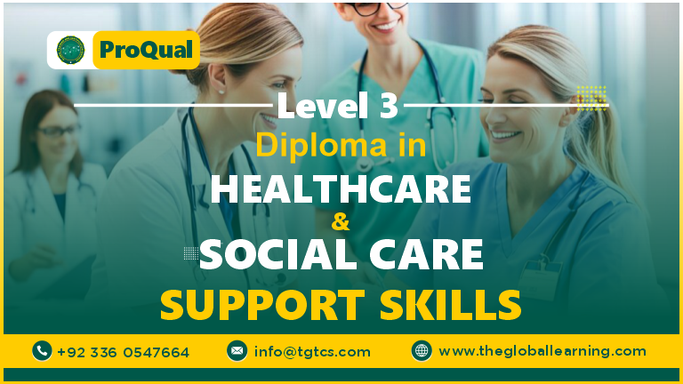 ProQual Level 3 Diploma in Healthcare and Social Care Support Skills