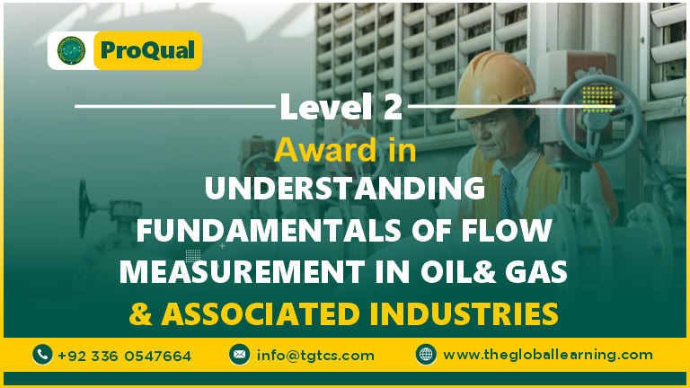 ProQual Level 2 Award in Understanding the Fundamentals of Flow Measurement in Oil & Gas and Associated Industries