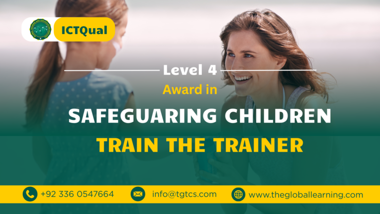 ICTQual Level 4 Award in Safeguarding Children Train the Trainer