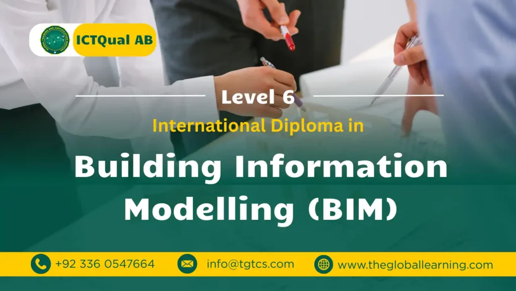 ICTQual AB Level 6 International Diploma in Building Information Modelling (BIM) ICTQual AB Level 6 International Diploma in Building Information Modelling (BIM)