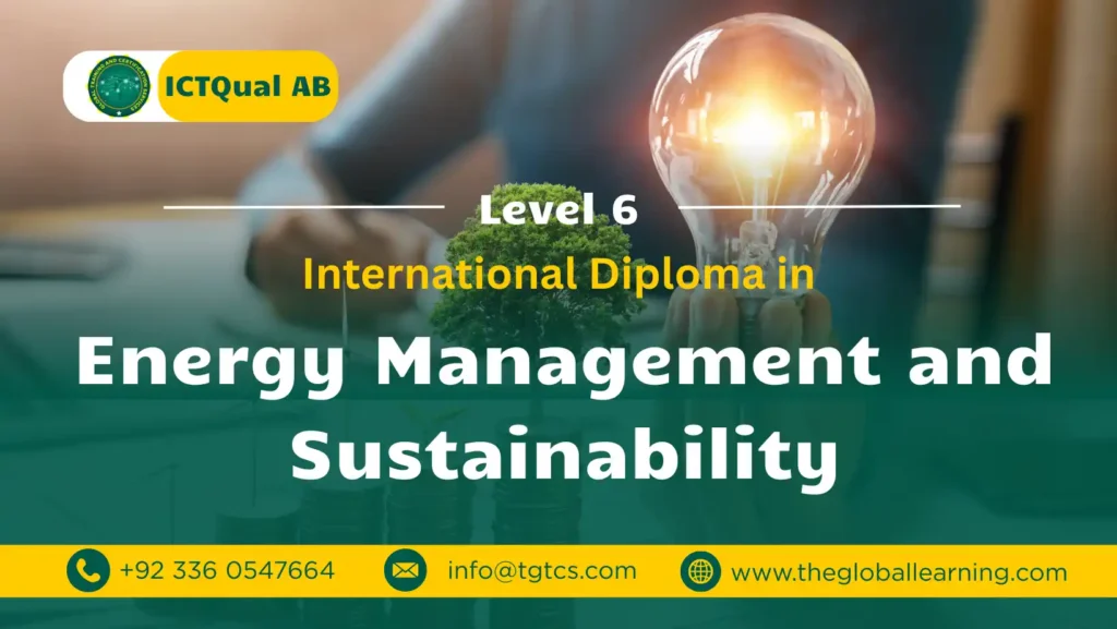 ICTQual AB Level 6 International Diploma in Energy Management and Sustainability