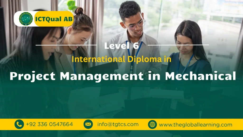 ICTQual AB Level 6 International Diploma in Project Management in Mechanical ICTQual AB Level 6 International Diploma in Project Management in Mechanical