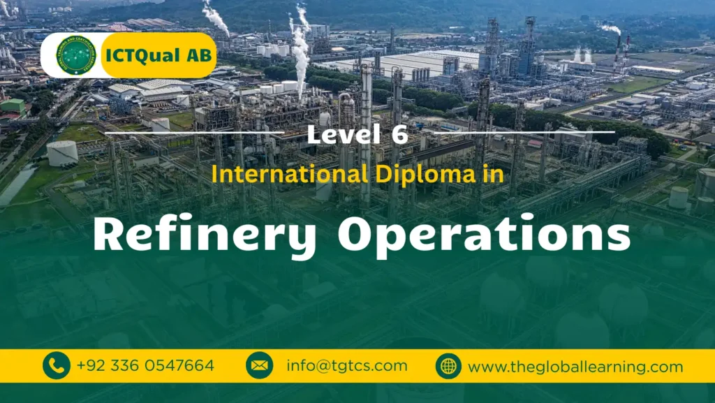 ICTQual AB Level 6 International Diploma in Refinery Operations ICTQual AB Level 6 International Diploma in Refinery Operations