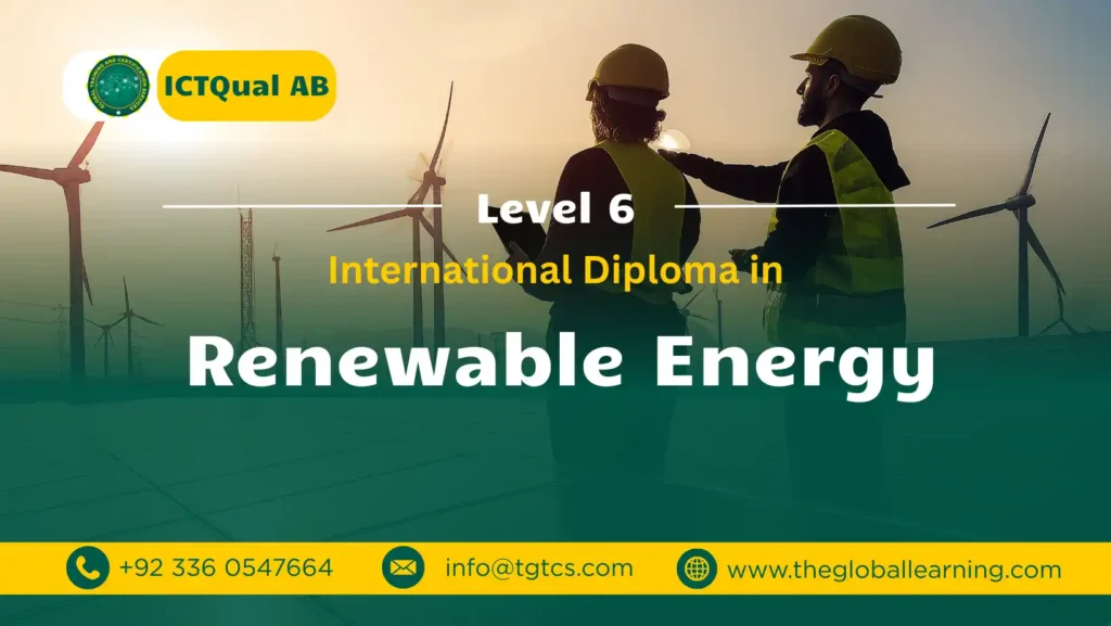 ICTQual AB Level 6 International Diploma in Renewable Energy ICTQual AB Level 6 International Diploma in Renewable Energy