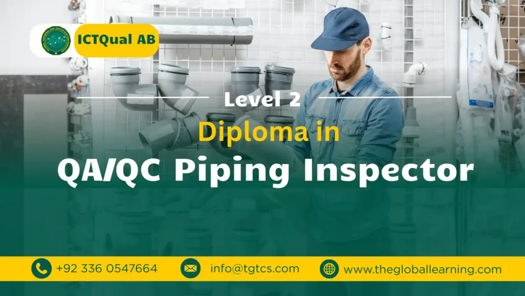 ICTQual AB Level 2 Diploma in QA/QC Piping Inspector ICTQual AB Level 2 Diploma in QA/QC Piping Inspector