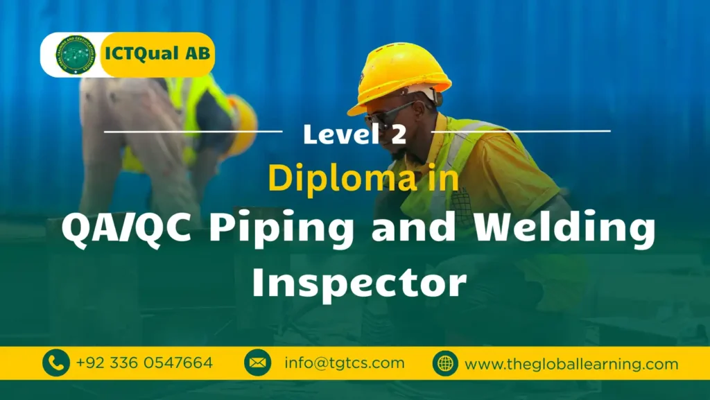 ICTQual AB Level 2 Diploma in QA/QC Piping and Welding Inspector ICTQual AB Level 2 Diploma in QA/QC Piping and Welding Inspector