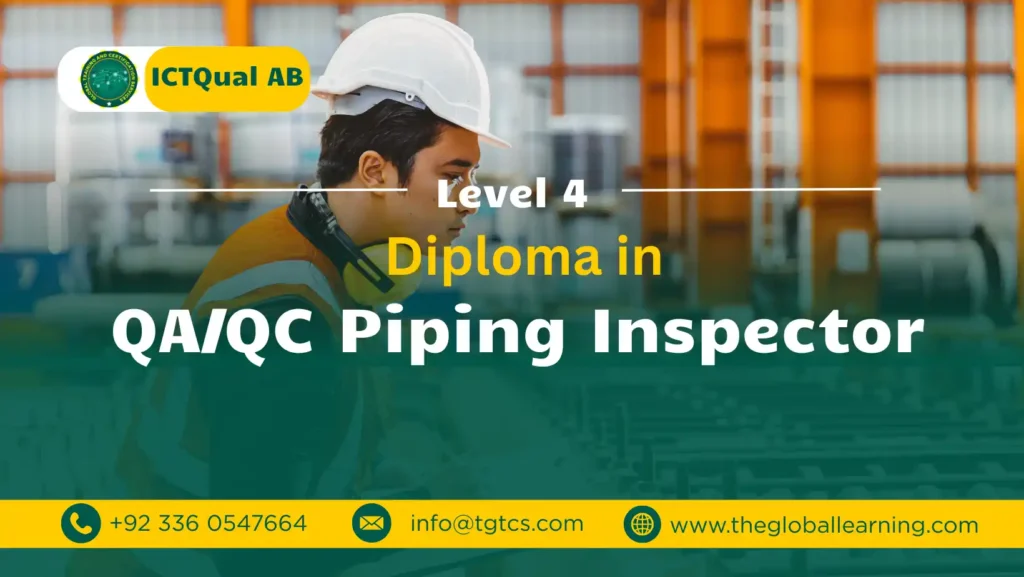 ICTQual AB Level 4 Diploma in QA/QC Piping Inspector ICTQual AB Level 4 Diploma in QA/QC Piping Inspector