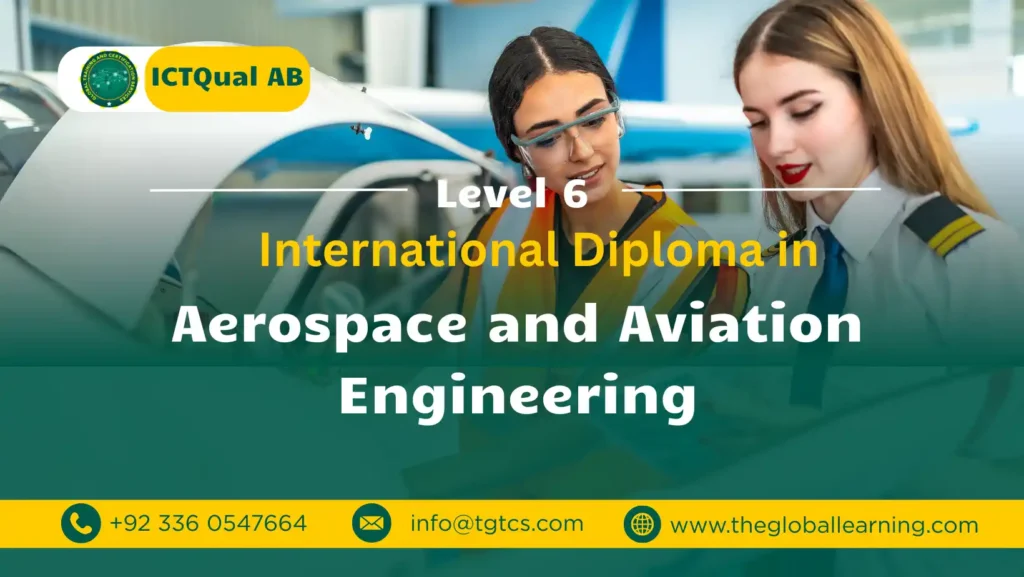CTQual AB Level 6 International Diploma in Aerospace and Aviation Engineering ICTQual AB Level 6 International Diploma in Aerospace and Aviation Engineering
