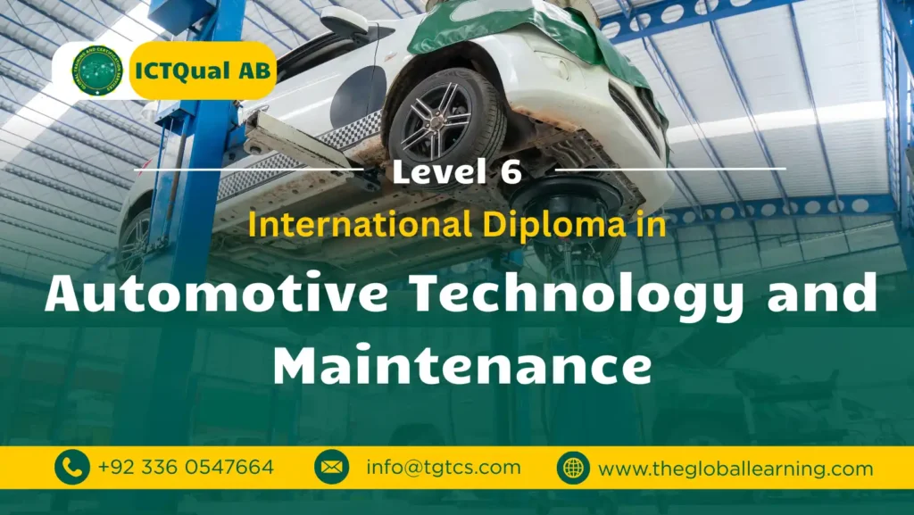 ICTQual AB Level 6 International Diploma in Automotive Technology and Maintenance ICTQual AB Level 6 International Diploma in Automotive Technology and Maintenance