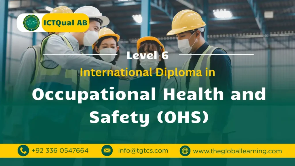 ICTQual AB Level 6 International Diploma in Occupational Health and Safety (OHS) ICTQual AB Level 6 International Diploma in Occupational Health and Safety (OHS)