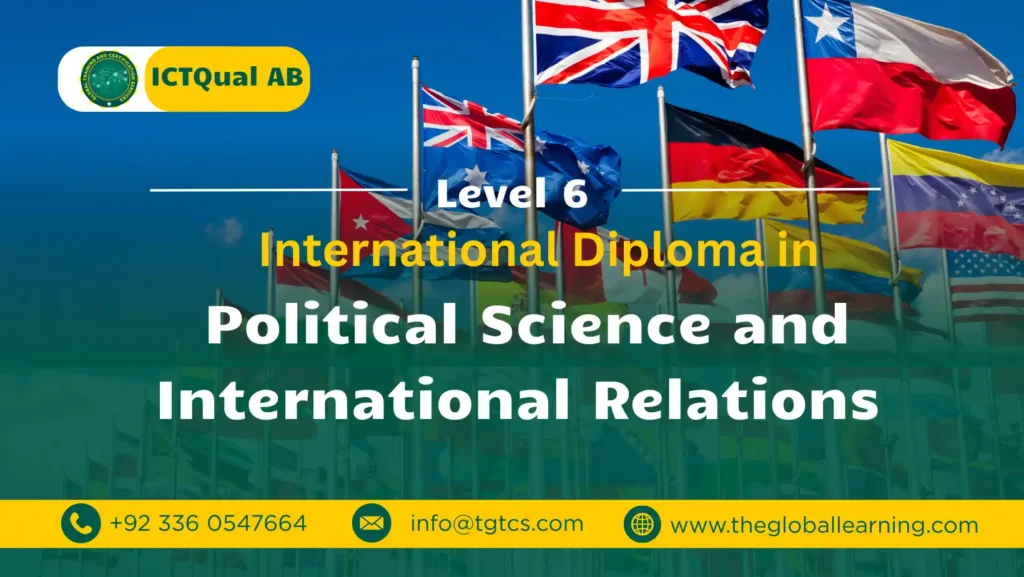 ICTQual AB Level 6 International Diploma in Political Science and International Relations ICTQual AB Level 6 International Diploma in Political Science and International Relations