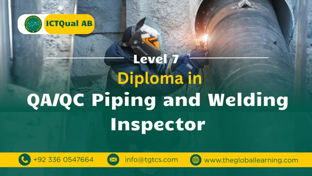 ICTQual AB Level 7 Diploma in QA/QC Piping and Welding Inspector ICTQual AB Level 7 Diploma in QA/QC Piping and Welding Inspector