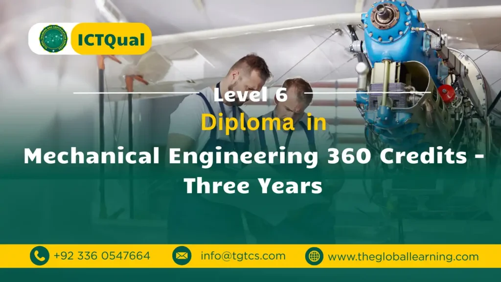 ICTQual Level 6 Diploma in Mechanical Engineering 360 Credits – Three Years ICTQual Level 6 Diploma in Mechanical Engineering 360 Credits – Three Years